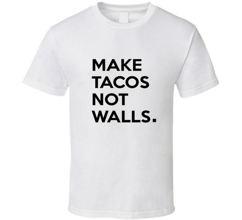 Trump T-Shirt Make Tacos Not Walls Unisex Mexico