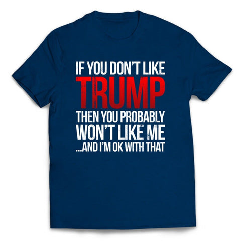 Don't Like Donald Trump Shirt